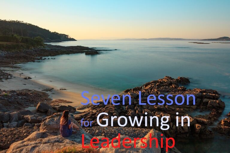 Seven Lesson for Growing in Leadership